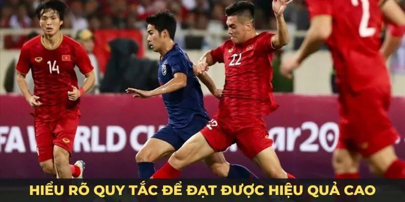 Hiểu rõ quy tắc để đạt được hiệu quả cao