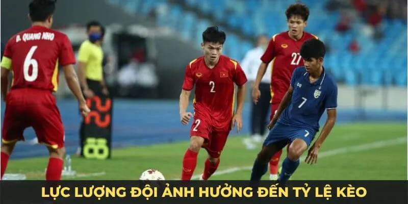 Lực lượng đội ảnh hưởng đến tỷ lệ kèo