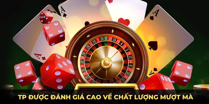 TP được đánh giá cao về chất lượng mượt mà